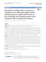 Intermittent suckling with or without co-mingling of non-littermate piglets before weaning improves piglet performance in the immediate post-weaning period when compared with conventional weaning