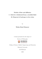 Models of flow and diffusion: I : Selective withdrawal from a stratified fluid II: Dispersal of hydrogen in the retina