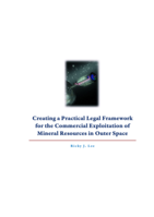 Creating a Practical Legal Framework for the Commercial Exploitation of Mineral Resources in Outer Space