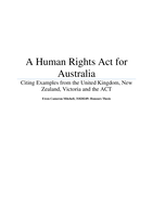 A human rights act for Australia: Citing examples from the United Kingdom, New Zealand, Victoria and the ACT