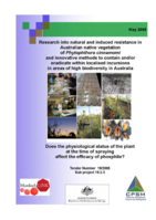 Research into natural and induced resistance in Australian native vegetation of Phytophthora cinnamomi and innovative methods to contain and/or eradicate within localised incursions in areas of high biodiversity in Australia. Does the physiological status of the plant at the time of spraying affect the efficacy of phosphite?