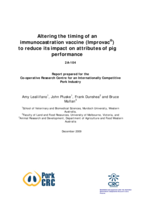 Altering the timing of an immunocastration vaccine (Improvac®) to reduce its impact on attributes of pig performance. Report prepared for the Co-operative Research Centre for an Internationally Competitive Pork Industry