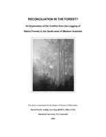 Reconciliation in the forest?: an exploration of the conflict over the logging of native forests in the south west of Western Australia