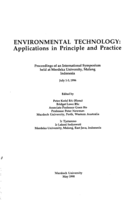 Environmental technology : applications in principle and practice : proceedings of an International Symposium held at Merdeka University, Malang, Indonesia, July 1-3 1996