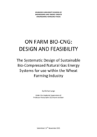 ON FARM BIO-CNG: DESIGN AND FEASIBILITY: The Systematic Design of Sustainable Bio-Compressed Natural Gas Energy Systems for use within the Wheat Farming Industry