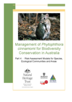Management of Phytophthora cinnamomi for biodiversity conservation in Australia: Part 4 – risk assessment models for species, ecological communities and areas.