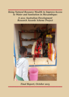 Using natural resource wealth to improve access to water and sanitation in Mozambique: A 2012 Australian Development Research Awards Scheme Project—Final Report, October 2015