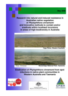 Research into natural and induced resistance in Australian native vegetation of Phytophthora cinnamomi and innovative methods to contain and/or eradicate within localised incursions in areas of high biodiversity in Australia. Eradication of Phytophthora cinnamomi from spot infections in native plant communities in Western Australia and Tasmania.