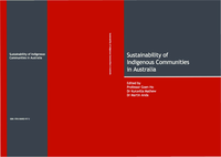 Sustainability of indigenous communities in Australia: Selected papers from the National Conference held atMurdoch University, Perth, Western Australia, 12-14 July 2006