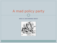 A mad policy party: Who is informing who?