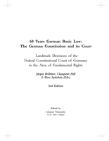 60 Years German Basic Law: The German Constitution and its Court - Landmark Decisions of the Federal Constitutional Court of Germany in the Area of Fundamental Rights