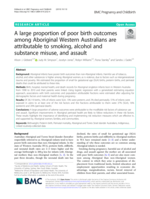 A large proportion of poor birth outcomes among Aboriginal Western Australians are attributable to smoking, alcohol and substance misuse, and assault