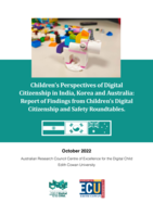 Children's Perspectives of Digital Citizenship in India, Korea and Australia: Report of Findings from Children's Digital Citizenship and Safety Roundtables