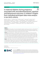 Is maternal diabetes during pregnancy associated with neurodevelopmental, cognitive and behavioural outcomes in children? Insights from individual participant data meta-analysis in ten birth cohorts