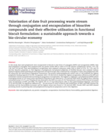 Valorisation of date fruit processing waste stream through conjugation and encapsulation of bioactive compounds and their effective utilisation in functional biscuit formulation: a sustainable approach towards a bio-circular economy