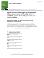 Biochar-enriched compost and foliar application of banana stem sap on soil fertility, nutrient availability against Al 3+ toxicity, and sweet corn yield in acidic soil